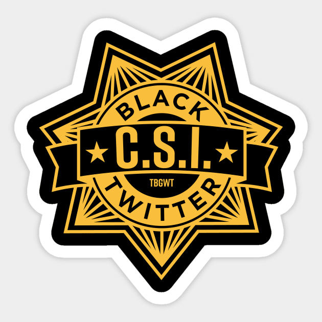 TBGWT Black Twitter CSI Sticker by The Black Guy Who Tips Podcast